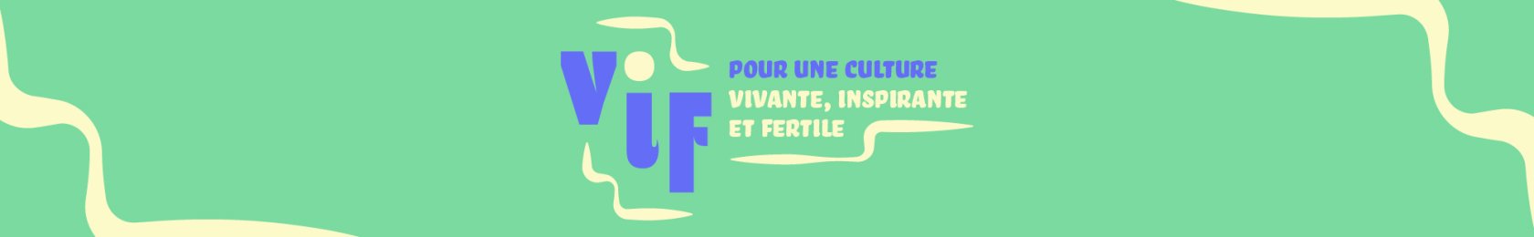 VIF - Pour une culture vivante, inspirante et fertile